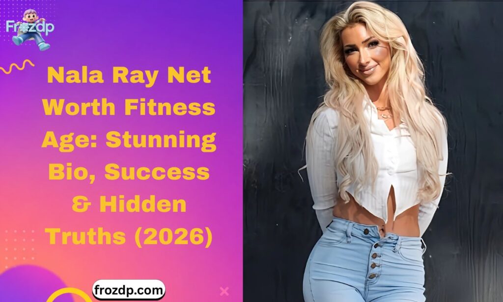 nala-ray-net-worth-fitness-age-stunning-bio-success-and-hidden-truths-2026